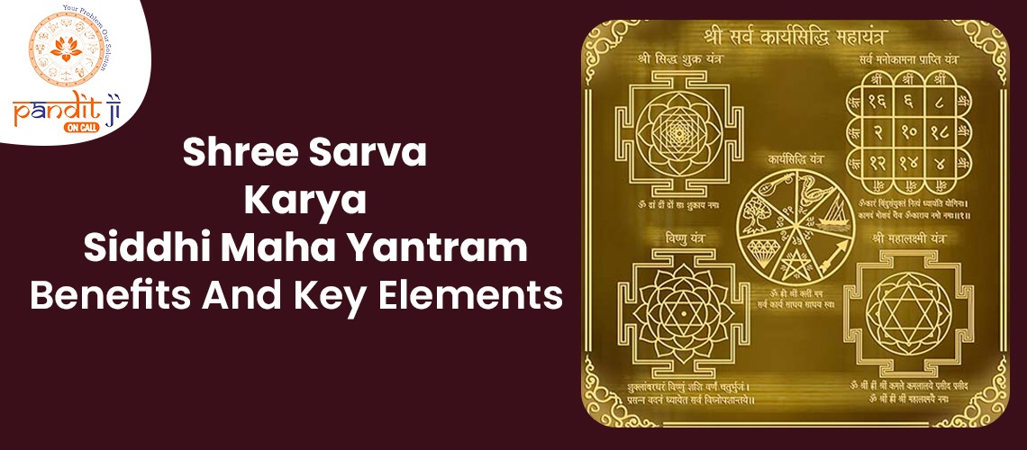 Shree Sarva Karya Siddhi Maha Yantram | Benefits And Key Elements